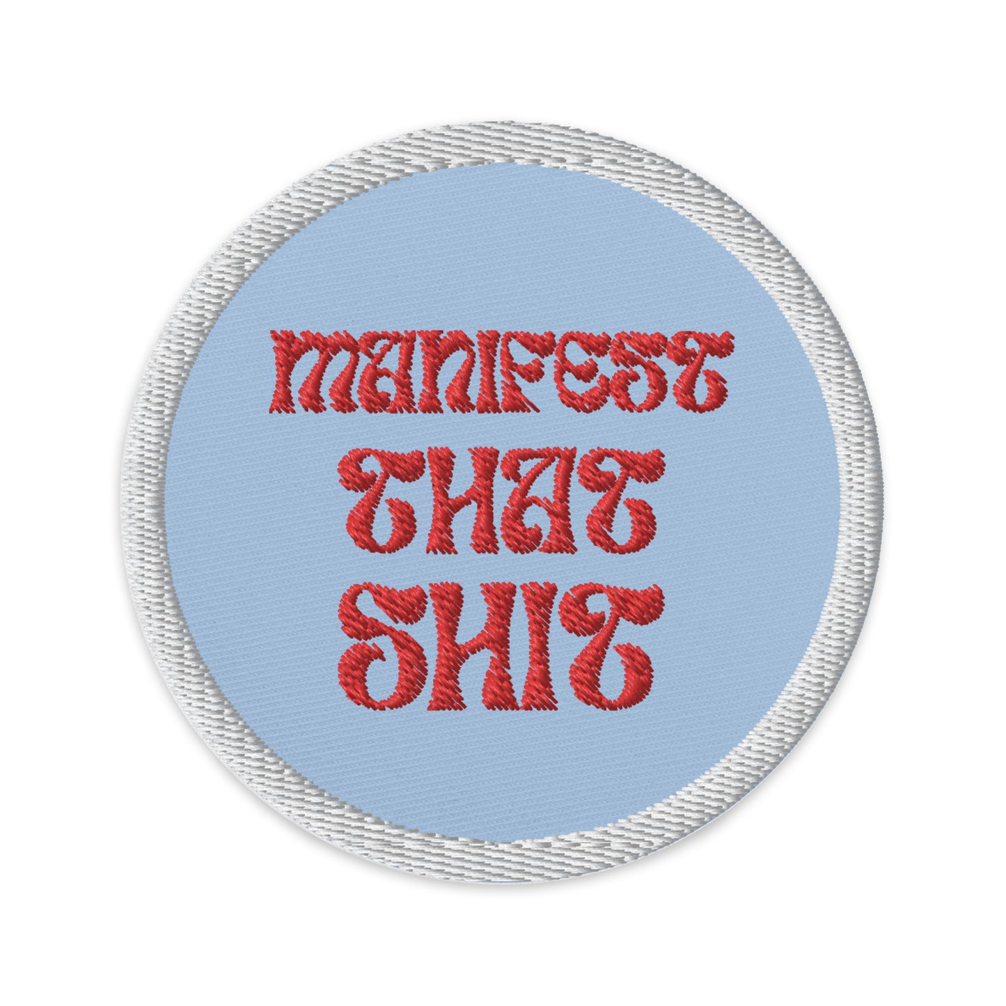 Embroidered patches "Manifest that Sh*t"