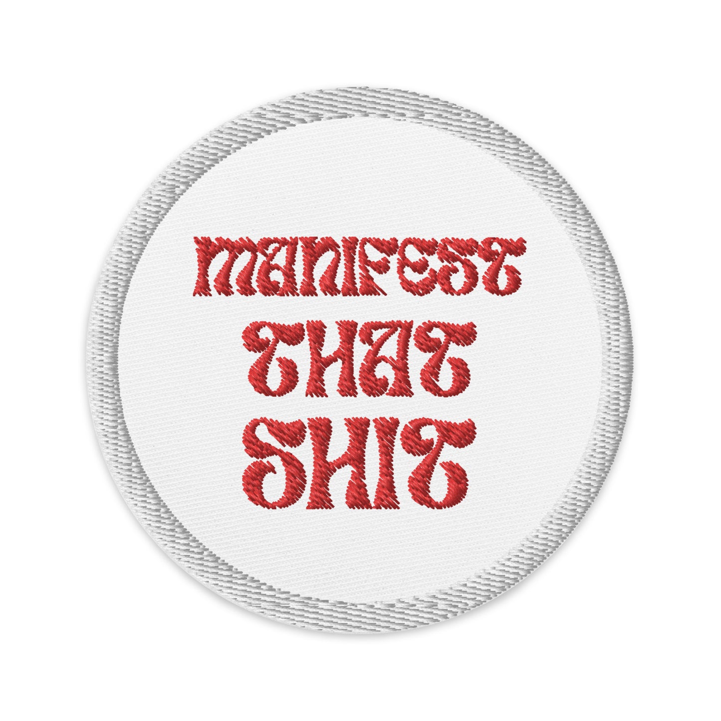 Embroidered patches "Manifest that Sh*t"